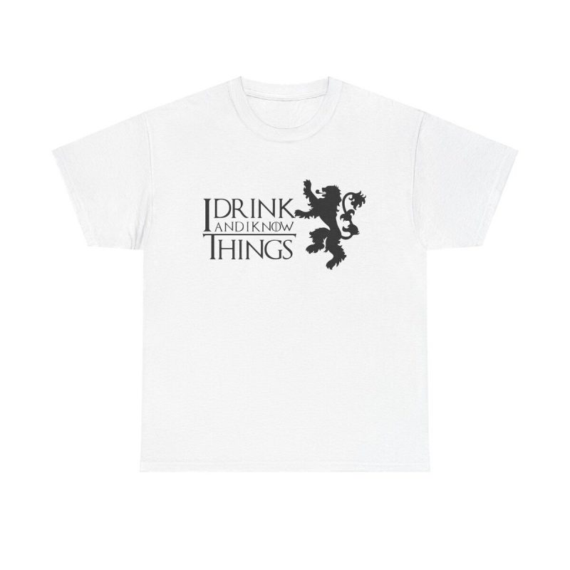 I Drink And I Know Things Unisex T-Shirt - Tyrion Lannister Game Of Thrones Funny Drink
