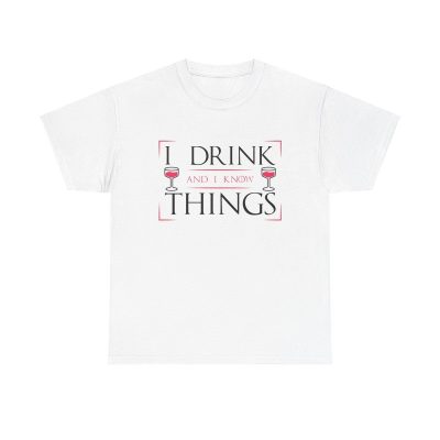 I Drink And I Know Things Unisex T-Shirt - Tyrion Lannister Game Of Thrones Funny Wine
