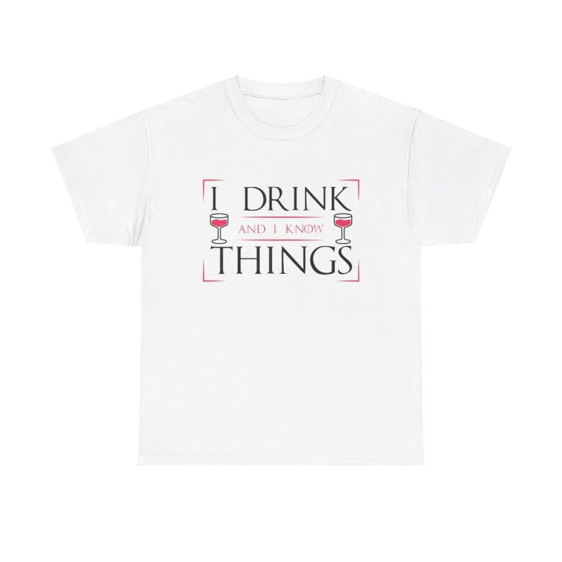 I Drink And I Know Things Unisex T-Shirt - Tyrion Lannister Game Of Thrones Funny Wine