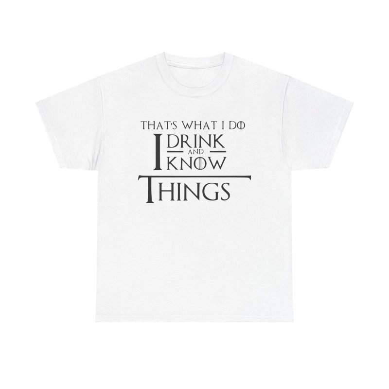 I Drink And I Know Things Unisex T-Shirt - Tyrion Lannister Game Thrones Drinking Humor