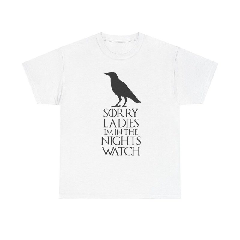 Night's Watch Unisex T-Shirt - Sorry Ladies Jon Snow Game Of Thrones Quote Funny