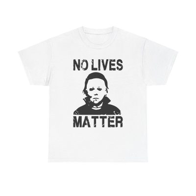No Lives Matter Unisex T-Shirt - Michael Myers Horror Movie Fan Dark Humor Classic