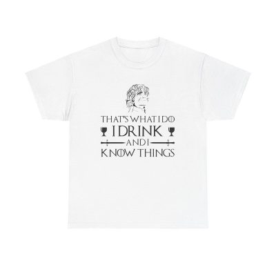 Tyrion Lannister Unisex T-Shirt - I Drink And I Know Things Game Of Thrones Quote Funny