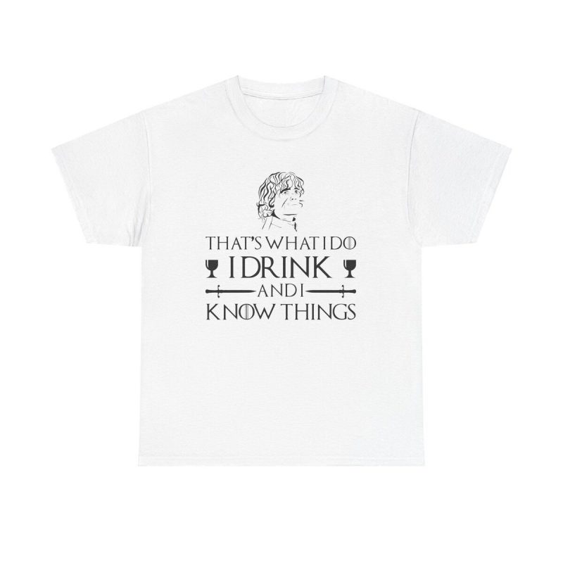 Tyrion Lannister Unisex T-Shirt - I Drink And I Know Things Game Of Thrones Quote Funny